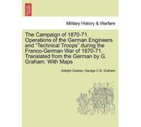 Adolph Goetze G The Campaign of 1870-71. Operations of the German En (Tascabile)