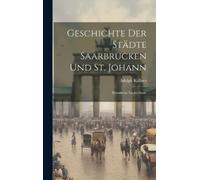 Adolph Köllner Geschichte der Städte Saarbrücken und St. Joha (Copertina rigida)