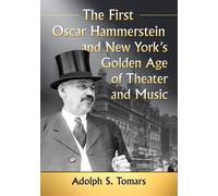 Adolph S. Tomar The First Oscar Hammerstein and New York's Golden Ag (Tascabile)