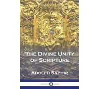Adolph Saphir The Divine Unity of Scripture (Tascabile)