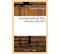 Adolphe Alphand Les Promenades de Paris. Histoire, Description Des E (Tascabile)