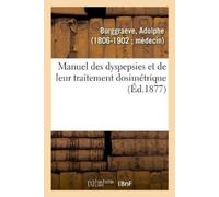 Adolphe Burggra Manuel des dyspepsies et de leur traitement dosimétr (Tascabile)