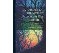 Adolphe Franck La Kabbale Ou Philosophie Religieuse Des Hébre (Copertina rigida)