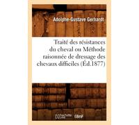 Adolphe-Gustave Traité Des Résistances Du Cheval Ou Méthode Raisonné (Tascabile)