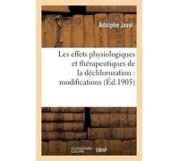 Adolphe Javal Les Effets Physiologiques Et Thérapeutiques de la Déch (Tascabile)