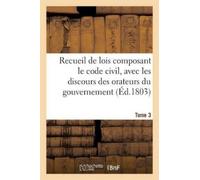 Adolphe Lanoë Recueil de Lois Composant Le Code Civil, Avec Les Disc (Tascabile)