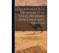 Adolphe Lods La Croyance À La Vie Future Et Le Culte Des Morts Dans (Tascabile)