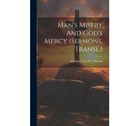 Adolphe Louis F T Man's Misery And God's Mercy (sermons, Tra (Copertina rigida)