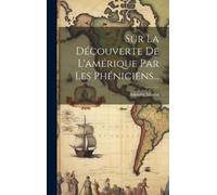Adolphe Morlot Sur La Découverte De L'amérique Par Les Phénic (Copertina rigida)