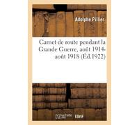 Adolphe Pillier Carnet de route pendant la Grande Guerre, août 1914- (Tascabile)