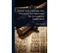 Adolphe Regnier Ãtude Sur L'idiome Des VÃ(c)das Et Les Origines De L (Tascabile)