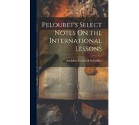 Adolphus Frederick Peloubet's Select Notes On the Internatio (Copertina rigida)