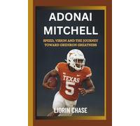 Adonai Mitchell: Speed, Vision, and the Journey Toward Gridiron Greatness