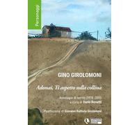 Adonai, ti aspetto sulla collina. Antologia di scritti (1978-2011) [Paperback] G