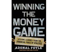 Adonal Foyle Winning the Money Game: Lessons Learned from the Financ (Tascabile)