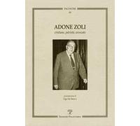 Adone Zoli. Cristiano, patriota, avvocato
