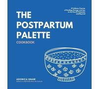 Adonica Shaw The Postpartum Palette Cookbook (Copertina rigida)