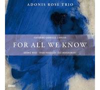 Adonis Rose Trio & Gabrielle Cavassa For All We Know (CD) Album