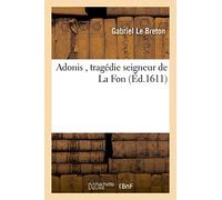 Adonis , tragédie seigneur de La Fon