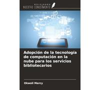 Adopción de la tecnología de computación en la nube para los servicios bibliotecarios