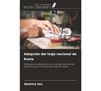 Adopción del traje nacional de Kenia: Enfoque en el desarrollo de un modelo de toma de decisiones para la industria en Nairobi, Kenia