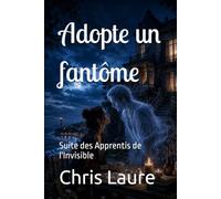 Adopte un fantôme: Suite des Apprentis de l'Invisible