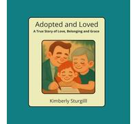 Adopted and Loved: A True Story of Silence, Belonging and Grace