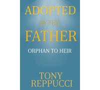 Adopted by the Father: From Going Through the Motions to Living as a Son of God