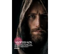Adopted Son: Adoptionism, Sonship, and the Forgotten Grammar of Biblical Christology