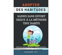 Adopter des Habitudes Saines sans Effort grâce à la Méthode Tiny Habits