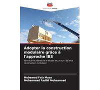 Adopter la construction modulaire grâce à l'approche IBS: Revue de la littérature et études de cas sur l'IBS et la construction modulaire