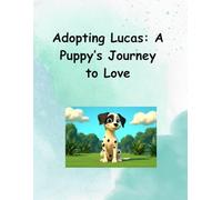 “Adopting Lucas: A Puppy’s Journey to Love”