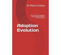 Adoption Evolution: Call to Action for Adoption Literate Mental Health in the 21st Century