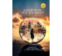Adoption The Journey: A Search For The Truth