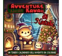 Adorabili Avventure Kawaii di Natale: Un Tenero Calendario dell’Avvento da Colorare | 24 Magiche Scene Natalizie per Rilassarti e Divertirti | Per ... | Pagine con Retro Scuro | Formato Portatile