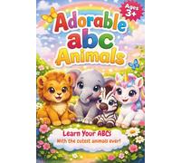 Adorable ABC Animals: Learn your ABCs with the cutest animals ever!