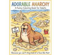 Adorable Anarchy: A Funny Adult Coloring Book Featuring Mischievous and Cute Animals for Stress Relief and Relaxation