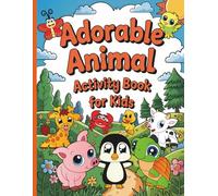 ADORABLE ANIMAL ACTIVITY BOOK FOR KIDS: CONNECT-THE-DOTS, TRACE THE PICTURES, AND COLORING PAGES