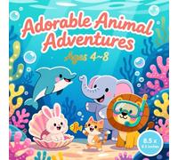 Adorable Animal Adventures: A Fun Coloring Journey for Kids Ages 4-8: 50+ Cute Pets, Jungle Friends, and Sea Creatures to Color and Enjoy