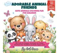 ADORABLE ANIMAL FRIENDS: Cute Animals Coloring Fun for Children