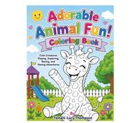 Adorable Animal Fun! Coloring Book: Cute Creatures Playing, Exploring, Racing, and Having Adventures