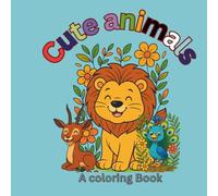 Adorable Animals: A Fun Coloring Journey: A Delightful Collection of Cute Animals to Spark Creativity and Joy