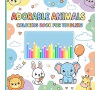 Adorable Animals Coloring Book for Toddlers: Fun and Easy Coloring Pages for Ages