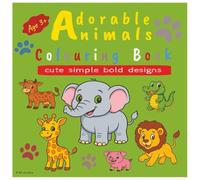 Adorable Animals: cute, simple and bold colouring book