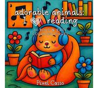 adorable animals: I love reading: Cute & Relaxing Coloring Book for Kids and Adults | Bold Lines, Easy Coloring, Stress Relief Fun