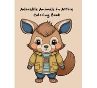 Adorable Animals in Attire Coloring Book: Cute Animals in Clothes Coloring Book | 40 single sided pages | 8.5" x 11"