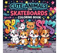 adorable Animals on Skateboards Coloring Book: Fun Graffiti Adventures for Kids Ages 4-10