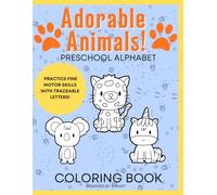 Adorable Animals!: Preschool Alphabet Coloring Book