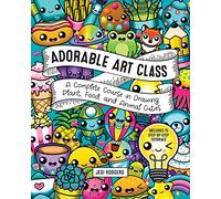 Adorable Art Class: A Complete Course in Drawing Plant, Food, and Animal Cuties - Includes 75 Step-by-Step Tutorials (6)