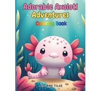 Adorable Axolotl Adventures: Coloring Book